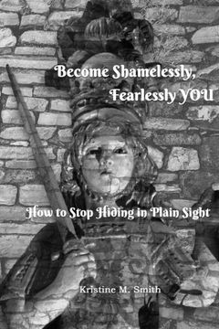 portada Become Shamelessly, Fearlessly YOU!: How to Stop Hiding in Plain Sight