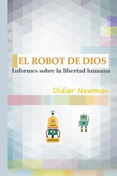 portada El Robot de Dios: Informes sobre la libertad humana (in Spanish)