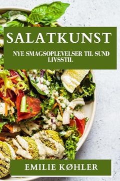 portada Salatkunst: Nye Smagsoplevelser til Sund Livsstil (en Danés)