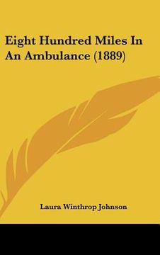 portada eight hundred miles in an ambulance (1889) (en Inglés)