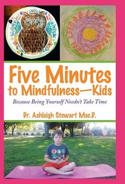 portada Five Minutes to Mindfulness-Kids: Because Being Yourself Needn't Take Time (en Inglés)