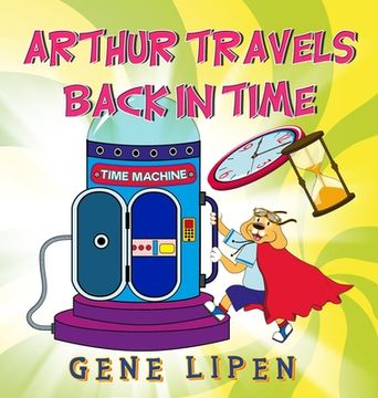 portada Arthur travels Back in Time: Book for kids who love adventure (en Inglés)