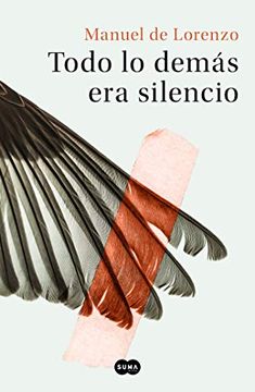 portada Todo Lo Demás Era Silencio / Everything Else Was Silence (in Spanish)
