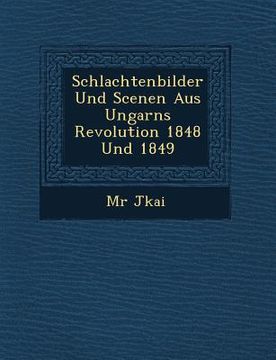 portada Schlachtenbilder Und Scenen Aus Ungarns Revolution 1848 Und 1849 (en Alemán)