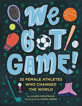 portada We got Game! 35 Female Athletes who Changed the World 
