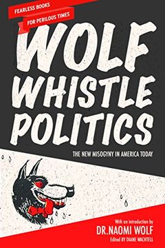 portada Wolf Whistle Politics: The New Misogyny in America Today