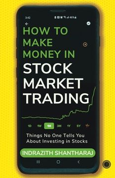 portada How to Make Money in Stock Market Trading: Things No One Tells You About Investing in Stocks