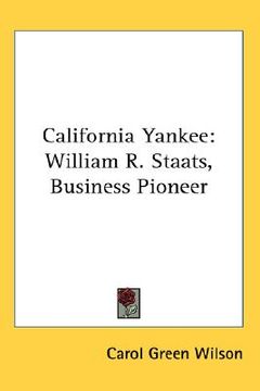 portada california yankee: william r. staats, business pioneer (in English)