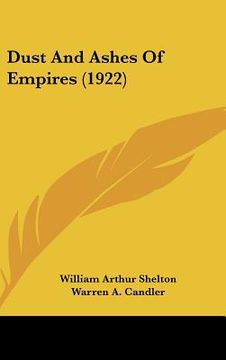 portada dust and ashes of empires (1922) (en Inglés)