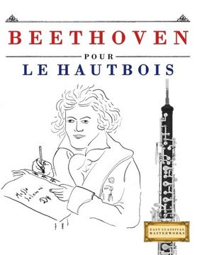 portada Beethoven Pour le Hautbois: 10 Pièces Faciles Pour le Hautbois Débutant Livre (in French)