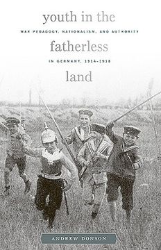 portada Youth in the Fatherless Land: War Pedagogy, Nationalism, and Authority in Germany, 1914-1918 (Harvard Historical Studies) (en Inglés)