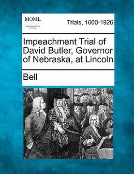 portada impeachment trial of david butler, governor of nebraska, at lincoln