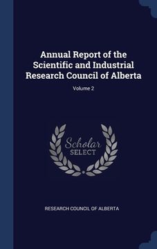 portada Annual Report of the Scientific and Industrial Research Council of Alberta; Volume 2 (en Inglés)