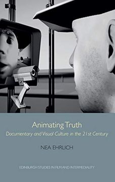 portada Animating Truth: Documentary and Visual Culture in the 21St Century (Edinburgh Studies in Film and Intermediality)