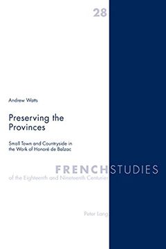 portada Preserving the Provinces: Small Town and Countryside in the Work of Honore De Balzac (French Studies of the Eighteenth and Nineteenth Centuries)
