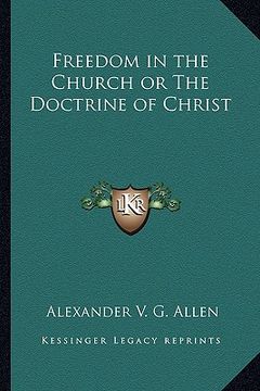 portada freedom in the church or the doctrine of christ (en Inglés)