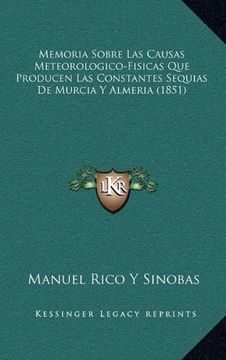 portada Memoria Sobre las Causas Meteorologico-Fisicas que Producen las Constantes Sequias de Murcia y Almeria (1851) (in Spanish)