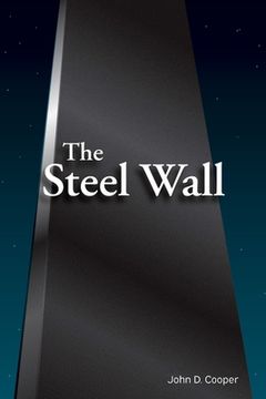 portada The Steel Wall: For You When You Are For Me, Against You When You Are Against Me (en Inglés)