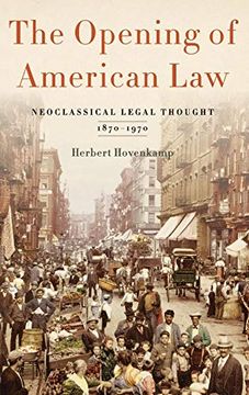 portada The Opening of American Law: Neoclassical Legal Thought, 1870-1970 (en Inglés)
