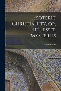 portada Esoteric Christianity, or, The Lesser Mysteries (en Inglés)