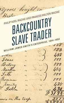 portada Backcountry Slave Trader: William James Smith's Enterprise, 1844–1854 (New Studies in Southern History) 