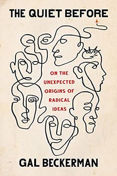 portada The Quiet Before: On the Unexpected Origins of Radical Ideas (en Inglés)