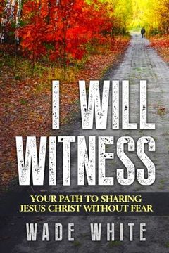 portada I Will Witness: Your Path to Sharing Jesus Christ Without Fear 