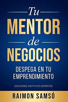portada Tu Mentor de Negocios: Despega en tu Emprendimiento (Emprender y Libertad Financiera) (in Spanish)