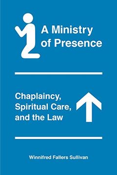 portada A Ministry of Presence: Chaplaincy, Spiritual Care, and the law (in English)