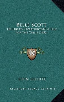 portada belle scott: or liberty overthrown! a tale for the crisis (1856)