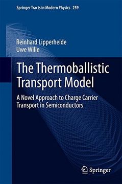 portada The Thermoballistic Transport Model: A Novel Approach to Charge Carrier Transport in Semiconductors (Springer Tracts in Modern Physics)