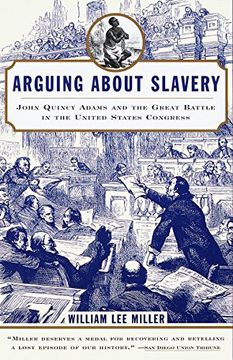 portada Arguing About Slavery: John Quincy Adams and the Great Battle in the United States Congress 