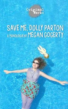 portada Save Me, Dolly Parton: a monologue (en Inglés)