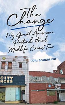 portada The Change: My Great American, Postindustrial, Midlife Crisis Tour (Living Out: Gay and Lesbian Autobiographies) (en Inglés)