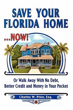 portada save your florida home ... now! (in English)