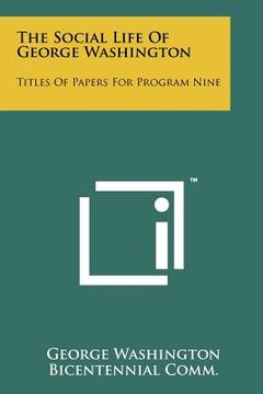 portada the social life of george washington: titles of papers for program nine