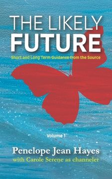 portada The Likely Future: Short and Long Term Guidance from the Source (in English)