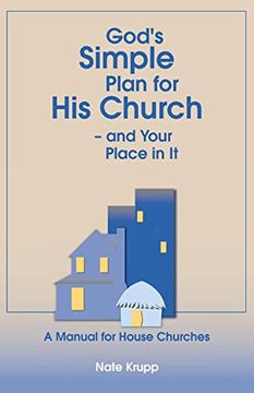 portada God's Simple Plan for his Church — and Your Place in it: A Manual for House Churches (in English)
