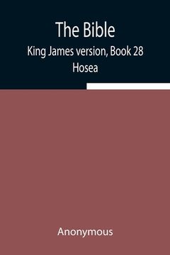 portada The Bible, King James version, Book 28; Hosea (en Inglés)