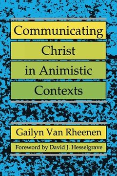 portada Communicating Christ in Animistic Contexts