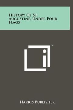 portada history of st. augustine, under four flags (in English)