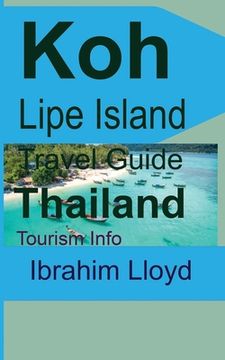 portada Koh Lipe Island Travel Guide, Thailand: Tourism Info (en Inglés)