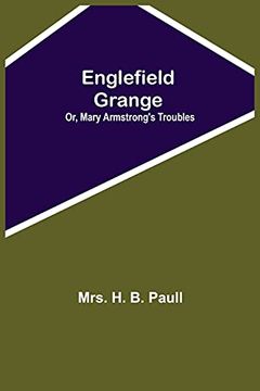 portada Englefield Grange; Or, Mary Armstrong'S Troubles (en Inglés)