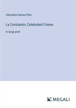 portada La Constantin; Celebrated Crimes: in large print