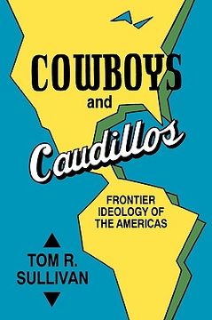 portada cowboys and caudillos: frontier ideology of the americas