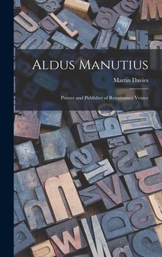 portada Aldus Manutius: Printer and Publisher of Renaissance Venice (en Inglés)