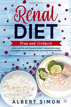portada Renal Diet Plan and Cookbook: Avoid Dialysis and Manage Kidney Disease With Only low Sodium, low Potassium, and low Phosphorus Recipes! 