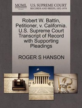 portada robert w. battin, petitioner, v. california. u.s. supreme court transcript of record with supporting pleadings (en Inglés)