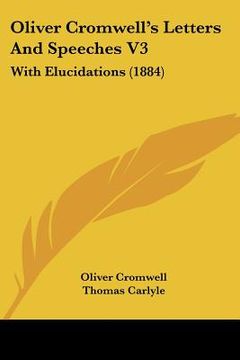 portada oliver cromwell's letters and speeches v3: with elucidations (1884) (en Inglés)