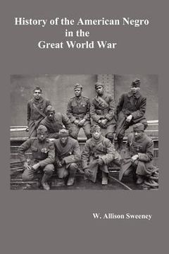 portada history of the american negro in the great world war. fully illustrated (en Inglés)